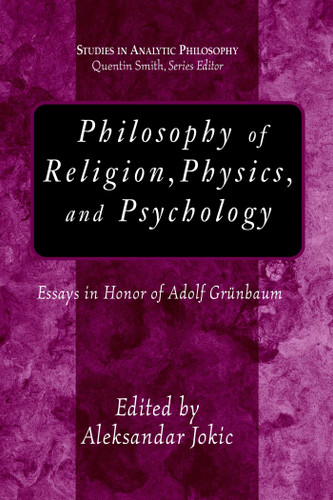 Philosophy of Religion, Physics, And Psychology: Essays in Honor of Adolph Grunbaum book cover by 