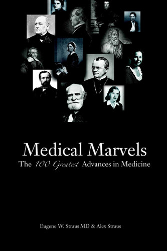 Medical Marvels: The 100 Greatest Advances in Medicine book cover by Eugene  W. Straus, Alex Straus