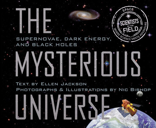 Mysterious Universe: Supernovae, Dark Energy, and Black Holes (Scientists in the Field) book cover by Ellen Jackson