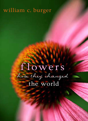 Flowers: How They Changed the World book cover by William C. Burger