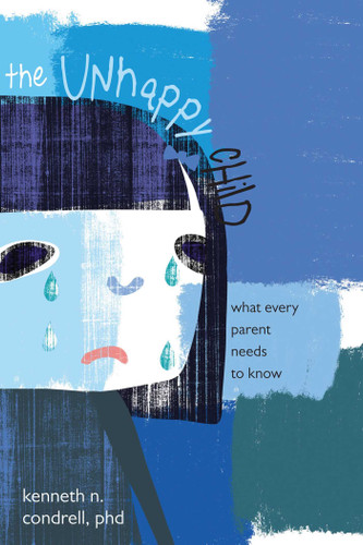 Unhappy Child: What Every Parent Needs to Know book cover by Kenneth N. Condrell