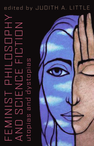Feminist Philosophy And Science Fiction: Utopias And Dystopias book cover by 