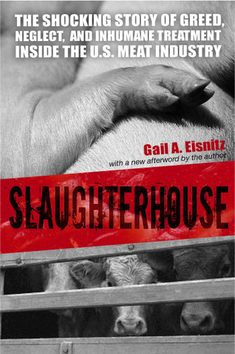 Slaughterhouse: The Shocking Story of Greed, Neglect, And Inhumane Treatment Inside the U.S. Meat Industry book cover by Gail A. Eisnitz