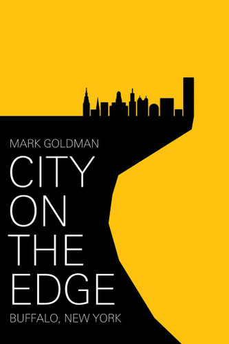 City on the Edge: Buffalo, New York, 1900 - Present book cover by Mark Goldman