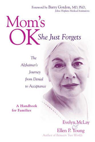 Mom's Ok, She Just Forgets: The Alzheimer's Journey from Denial to Acceptance book cover by Evelyn D. Mclay, Ellen P. Young