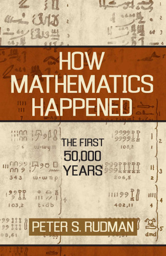 How Mathematics Happened: The First 50,000 Years book cover by Peter S. Rudman