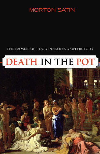 Death in the Pot: The Impact of Food Poisoning on History book cover by Morton Satin