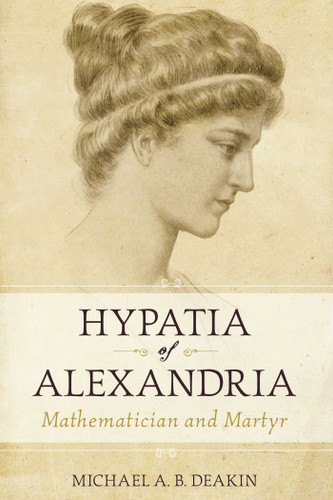 Hypatia of Alexandria: Mathematician and Martyr book cover by Michael Deakin