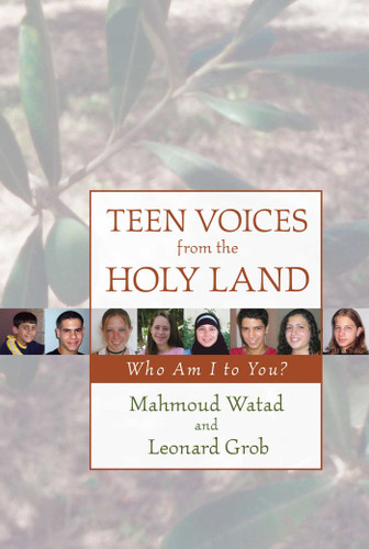 Teen Voices from the Holy Land: Who Am I to You? book cover by Mahmoud Watad, Leonard Grob