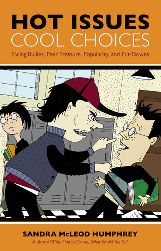 Hot Issues, Cool Choices: Facing Bullies, Peer Pressure, Popularity, and Put-Downs book cover by Sandra Mcleod Humphrey