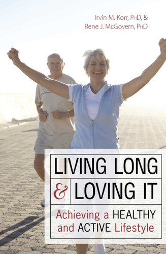 Living Long & Loving It: Achieving a Healthy and Active Lifestyle book cover by Irvin M. Korr, Rene J. McGovern