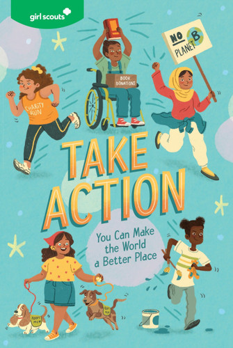 Girl Scouts: Take Action: You Can Make the World a Better Place (Girl Scouts #4) book cover by Girl Scouts