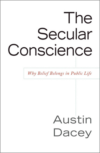 Secular Conscience: Why Belief Belongs in Public Life book cover by Austin Dacey