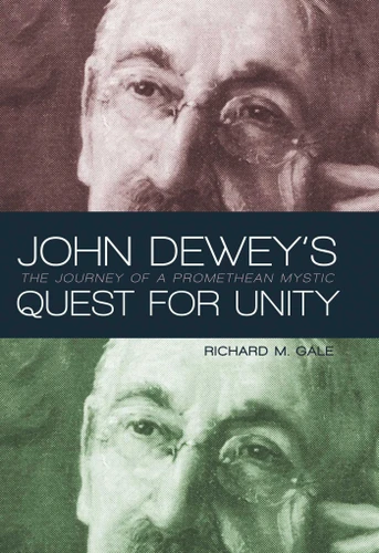 John Dewey's Quest for Unity: The Journey of a Promethean Mystic book cover by Richard M. Gale