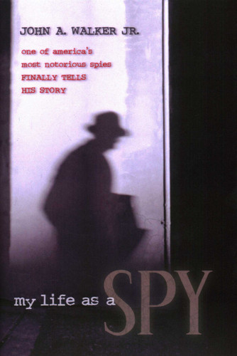 My Life As a Spy book cover by John A. Walker