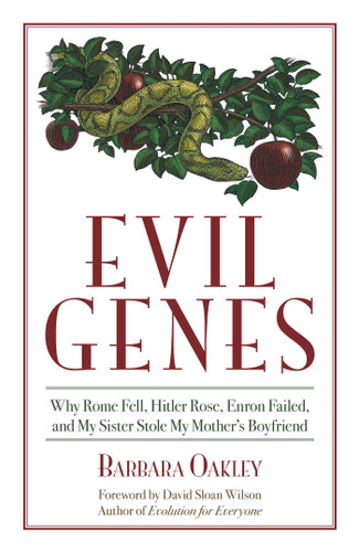 Evil Genes: Why Rome Fell, Hitler Rose, Enron Failed, and My Sister Stole My Mother's Boyfriend book cover by Barbara Oakley