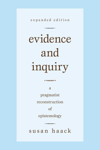 Evidence and Inquiry: A Pragmatist Reconstruction of Epistemology book cover by Susan Haack