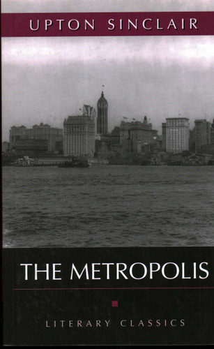 Metropolis: Literary Classics (Literary Classics) book cover by Upton Sinclair
