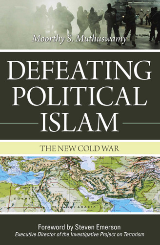 Defeating Political Islam: The New Cold War book cover by Moorthy S. Muthuswamy