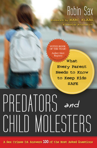 Predators and Child Molesters: What Every Parent Needs to Know to Keep Kids Safe book cover by Robin Sax