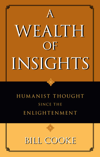 Wealth of Insights: Humanist Thought Since the Enlightenment book cover by Bill Cooke