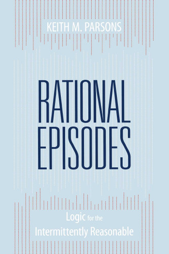 Rational Episodes: Logic for the Intermittently Reasonable book cover by Keith M. Parsons