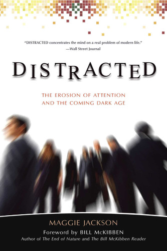 Distracted: The Erosion of Attention and the Coming Dark Age book cover by Maggie Jackson