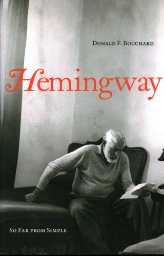 Hemingway: So Far from Simple book cover by Donald F. Bouchard