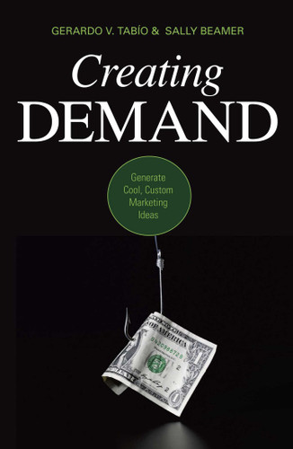 Creating Demand: Generate Cool, Custom Marketing Ideas book cover by Gerardo V. Tabio, Sally Beamer