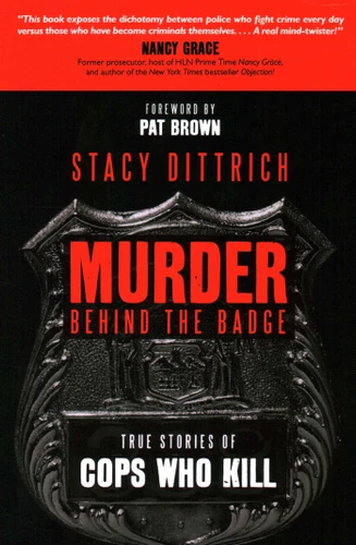 Murder Behind the Badge: True Stories of Cops Who Kill book cover by Stacy Dittrich