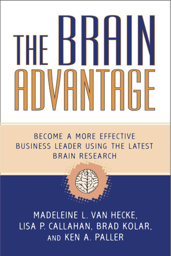 Brain Advantage: Become a More Effective Business Leader Using the Latest Brain Research book cover by Madeleine L. Van Hecke, Lisa P. Callahan, Ken A. Paller