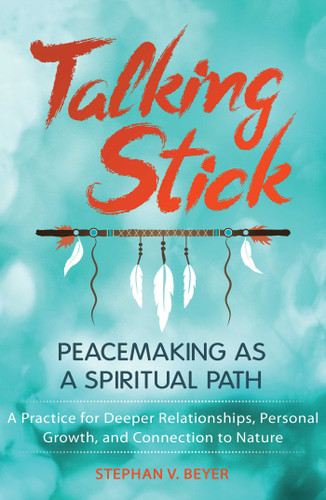 Talking Stick: Peacemaking as a Spiritual Path book cover by Stephan V. Beyer
