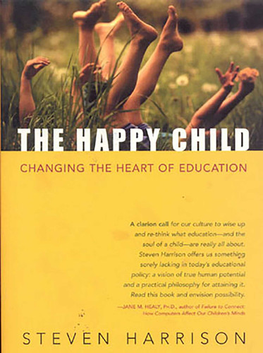 The Happy Child: Changing the Heart of Education book cover by Steven Harrison