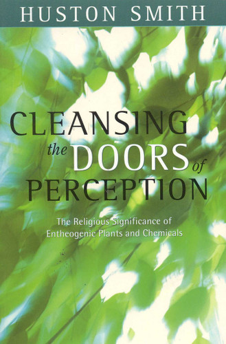 Cleansing the Doors of Perception: The Religious Significance of Entheogenic Plants and Chemical book cover by Huston Smith