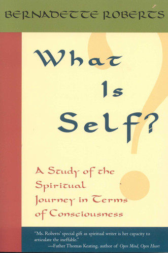 What is Self?: A Study of the Spiritual Journey in Terms of Consciousness, book cover by Bernadette Roberts