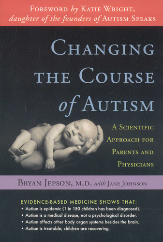 Changing the Course of Autism: A Scientific Approach to Treating Your Autistic Child book cover by Bryan Jepson, Jane Johnson