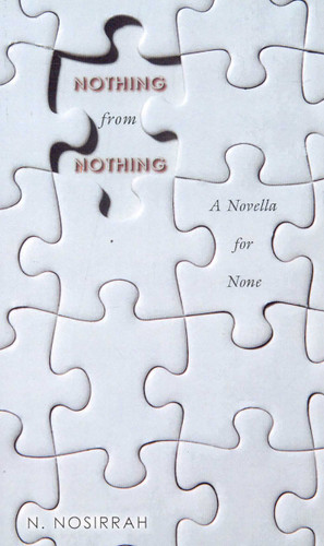 Nothing from Nothing: A Novella for None book cover by N. Nosirrah