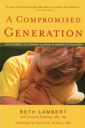 A Compromised Generation: The Epidemic of Chronic Illness in America's Children book cover by Beth Lambert, Victoria Kobliner