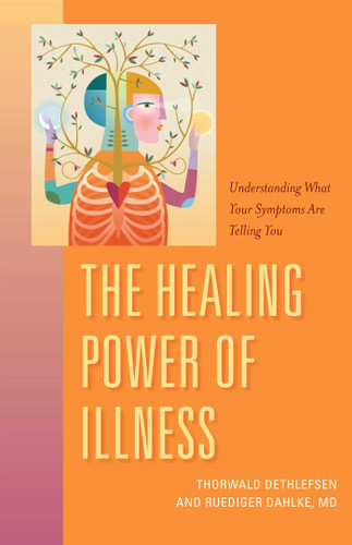 The Healing Power of Illness: Understanding What Your Symptoms Are Telling You book cover by Ruediger Dahlke, Thorwald Dethlefsen