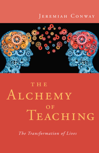 The Alchemy of Teaching: The Transformation of Lives book cover by Jeremiah Conway