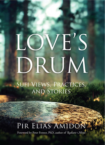 Love's Drum: Sufi Views, Practices, and Stories book cover by PirElias Amidon, Pir Elias Amidon