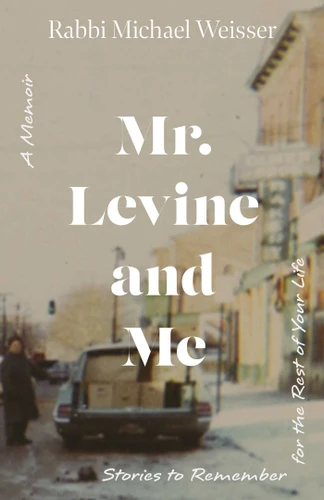Mr. Levine and Me: Stories to Remember for the Rest of Your Life book cover by Michael Weisser
