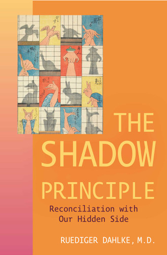 The Shadow Principle: Reconciliation with Our Hidden Side book cover by Ruediger Dahlke