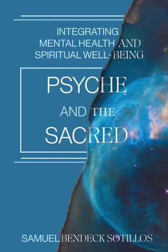 Psyche and the Sacred: Integrating Mental Health and Spiritual Well-Being book cover by Samuel Bendeck Sotillos
