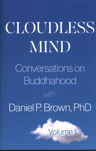 Cloudless Mind: Conversations on Buddhahood with Daniel P Brown, PhD book cover by DanielP Brown