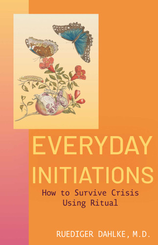 Everyday Initiations: How to Survive Crises Using Rituals book cover by Ruediger Dahlke