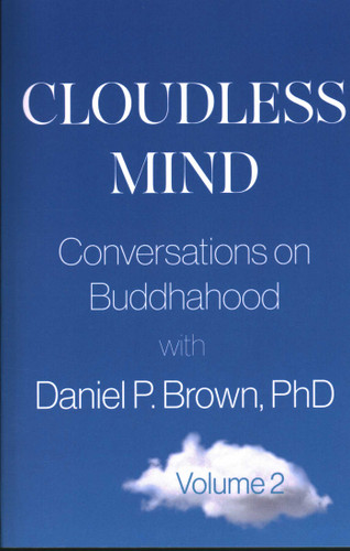 Cloudless Mind- Volume II: Conversations on Buddhahood with Daniel P Brown, PhD book cover by Daniel P Brown
