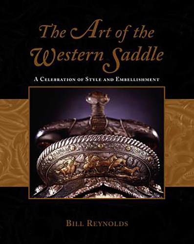 Art of the Western Saddle: A Celebration Of Style And Embellishment book cover by Bill Reynolds