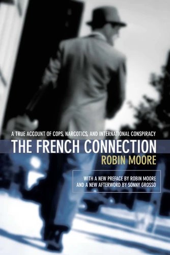 French Connection: A True Account Of Cops, Narcotics, And International Conspiracy book cover by Robin Moore