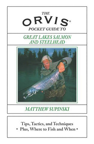 Orvis Pocket Guide to Great Lakes Salmon and Steelhead: Tips, Tactics, And Techniques * Plus, Where To Fish And When (Orvis) book cover by Matthew Supinski